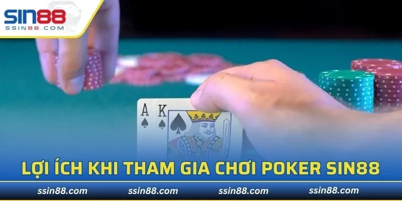 Một số lợi ích khi tham gia chơi poker SIN88