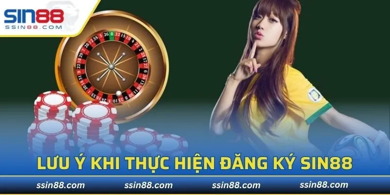 Một số lưu ý quan trọng khi thực hiện đăng ký SIN88