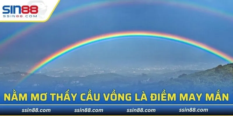 Nằm mơ thấy cầu vồng là điềm may mắn