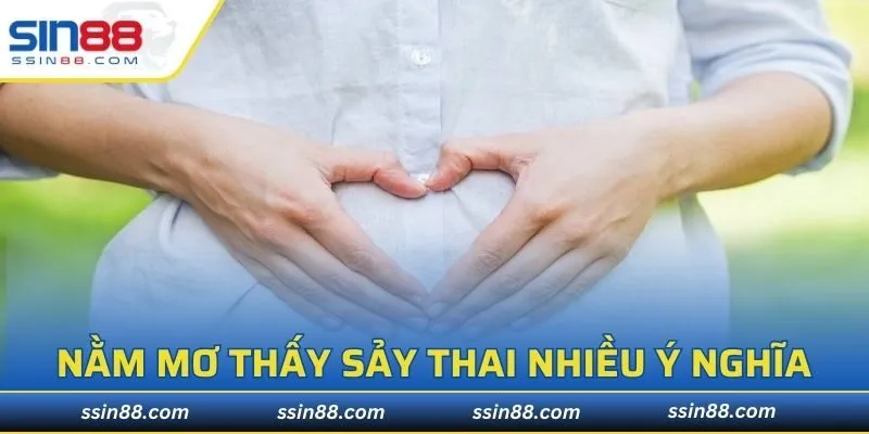 Nằm mơ thấy sảy thai thể hiện nhiều ý nghĩa tâm linh